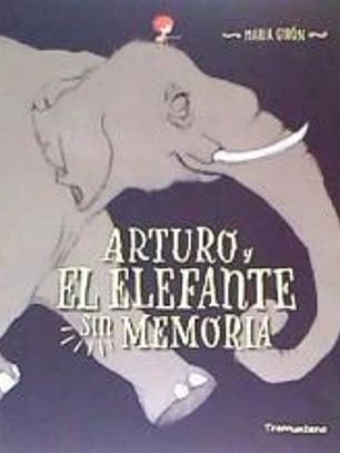 PEQUEÑO ARTURO Y EL ELEFANTE SIN MEMORIA,EL