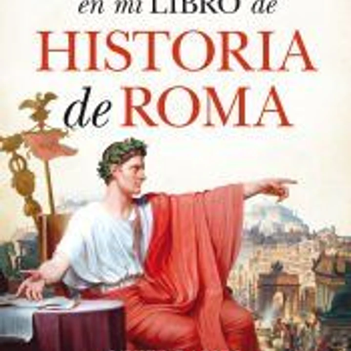 Eso no estaba en mi libro de Historia de Roma 1