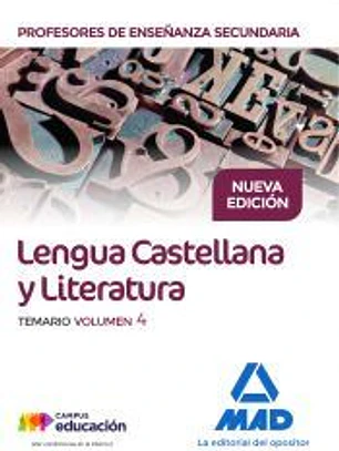 Cuerpo de Profesores de Enseñanza Secundaria. Lengua Castellana y Literatura. Temario Volumen 4