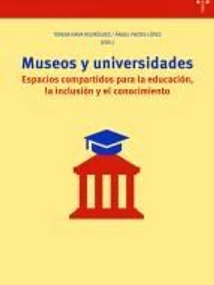 Museos y universidades: Espacios compartidos para la educación, la inclusión y el conocimiento
