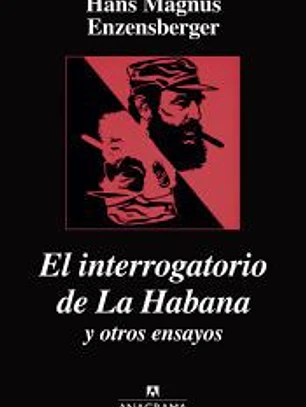 El interrogatorio de la Habana y otros ensayos