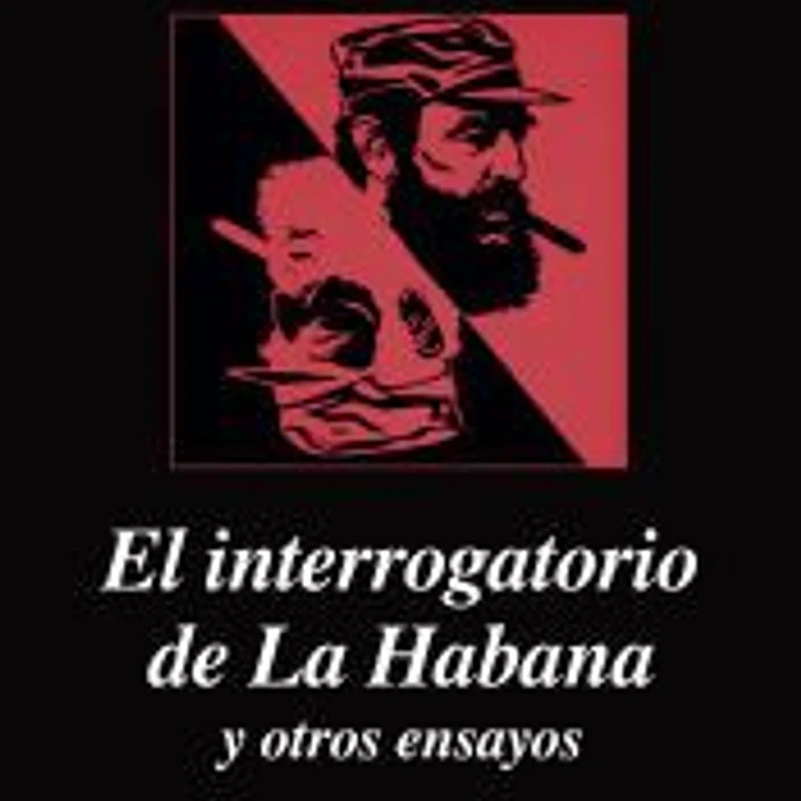 El interrogatorio de la Habana y otros ensayos 1