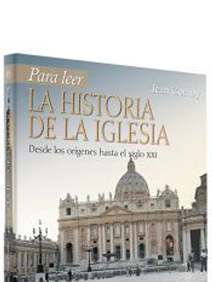 Para leer la historia de la Iglesia : desde los orígenes hasta el siglo XXI