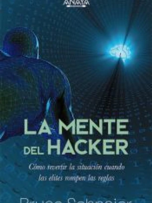 La mente del hacker. Cómo revertir la situación cuando las élites rompen las reglas