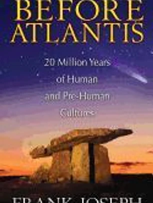 Before Atlantis: 20 Million Years of Human and Pre-Human Cultures