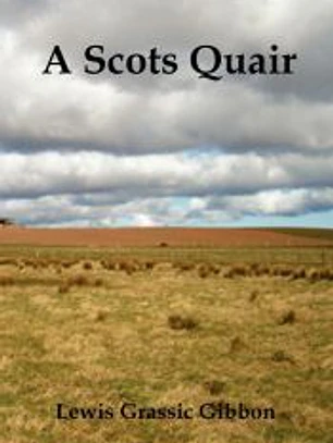 A Scots Quair, (Sunset Song, Cloud Howe, Grey Granite), Glossary of Scots Included