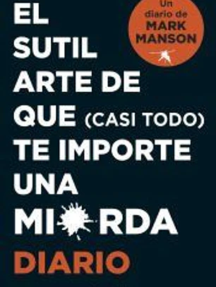 El sutil arte de que (casi todo) te importe una mierda. Diario