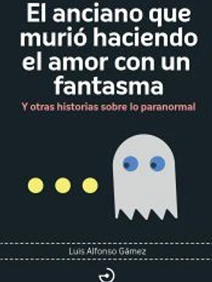 El anciano que murió haciendo el amor con un fantasma