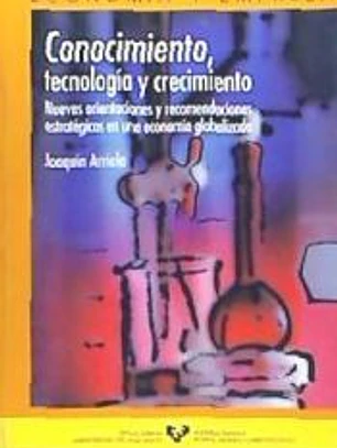 Conocimiento, tecnología y crecimiento: nuevas orientaciones y recomendaciones estratégicas en una economía globalizada