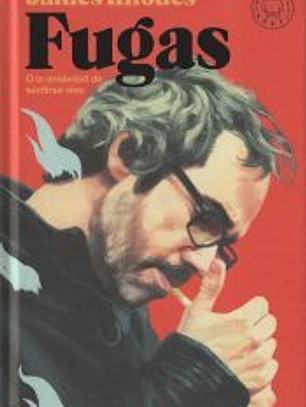 Fugas . O la ansiedad de sentirse vivo