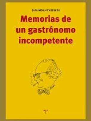 Memorias de un gastrónomo incompetente