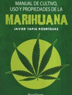 Manual de cultivo, uso y propiedades de la marihuana