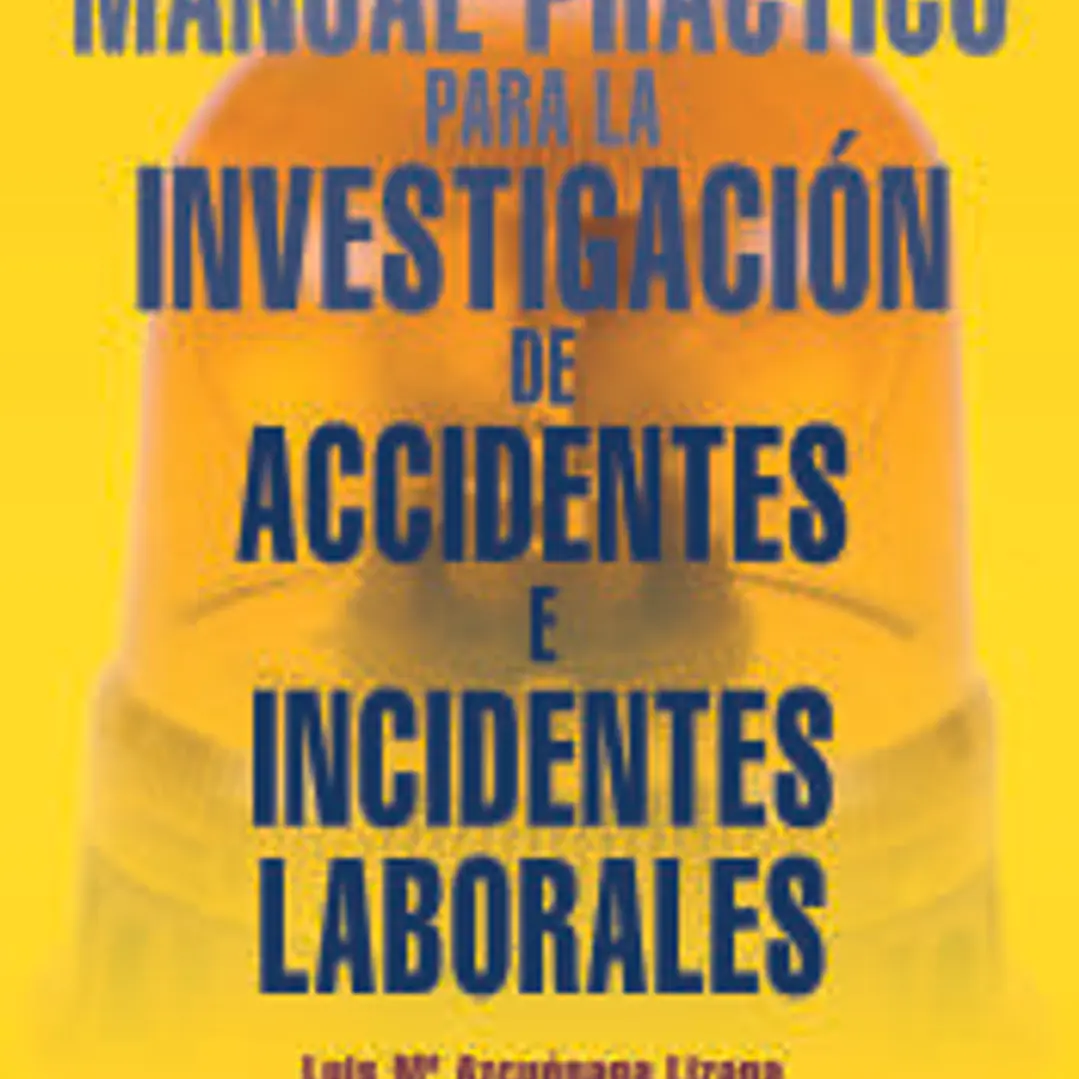 Manual práctico para la investigación de accidentes e incidentes laborales 1