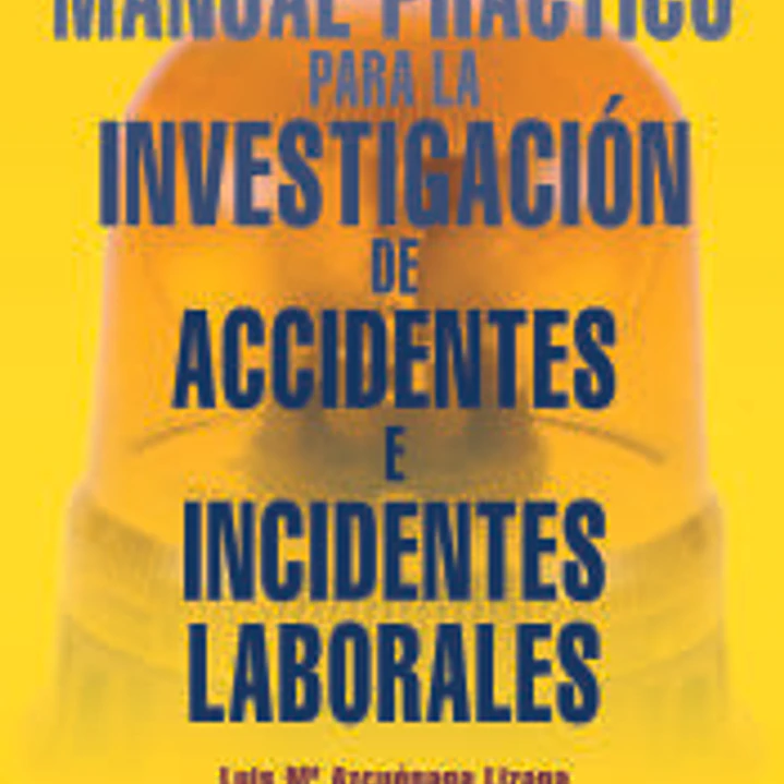 Manual práctico para la investigación de accidentes e incidentes laborales 1