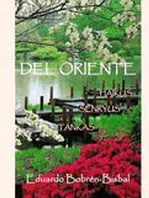 Del Oriente: Haiku Senryus y Tankas