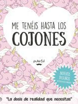 Me tenéis hasta los cojones