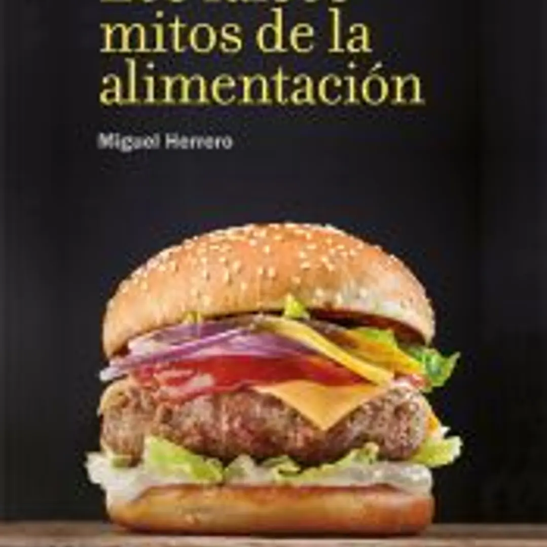 Los falsos mitos de la alimentación (2ª ed. actualizada) 1