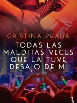 Todas las malditas veces que la tuve debajo de mí