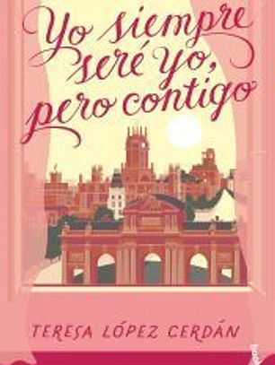Yo siempre seré yo, pero contigo