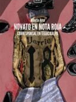 Novato en nota roja: Corresponsal en Tegucigalpa