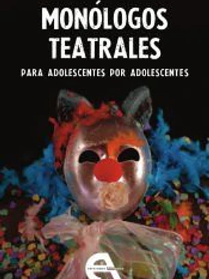 Monólogos teatrales para adolescentes por adolescentes