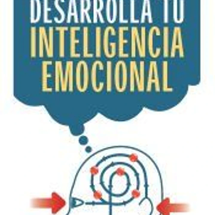 Desarrolla tu inteligencia emocional 1