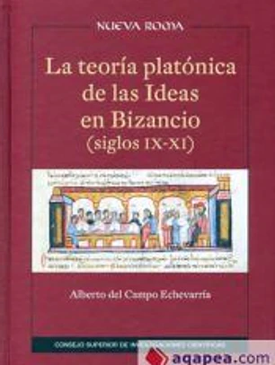 La teoría platónica de las ideas en Bizancio, siglos IX-XI