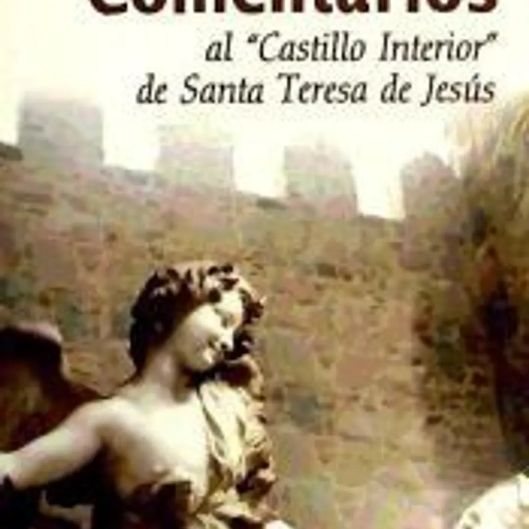 COMENTARIOS AL CASTILLO INTERIOR DE SANTA TERESA DE JESUS 1