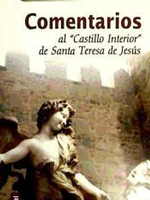 COMENTARIOS AL CASTILLO INTERIOR DE SANTA TERESA DE JESUS