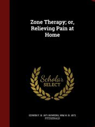 Zone Therapy; or, Relieving Pain at Home