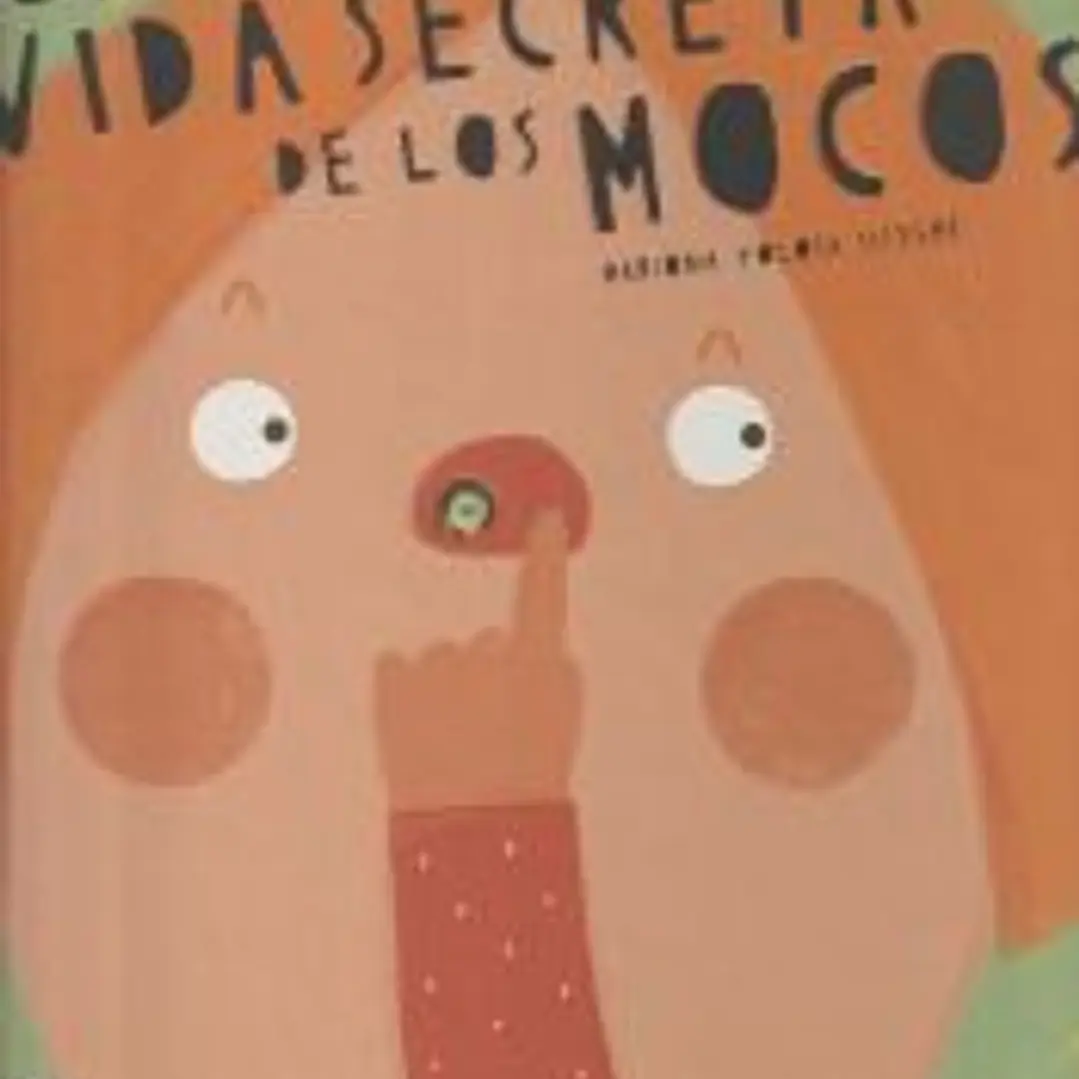 La vida secreta de los mocos 1