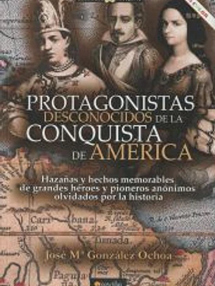 Protagonistas desconocidos de la conquista de América NUEVA EDICIÓN COLOR