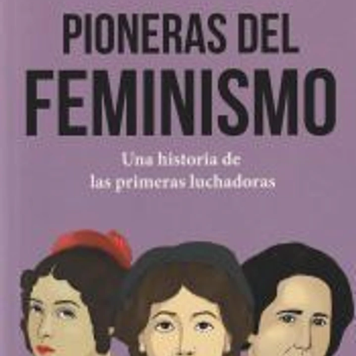Pioneras del feminismo: Una historia de las primeras mujeres luchadoras 1