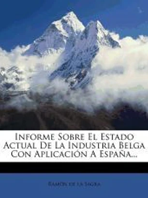 Informe Sobre El Estado Actual De La Industria Belga Con Aplicación A España...