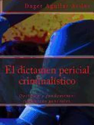 El Dictamen Pericial Criminalístico