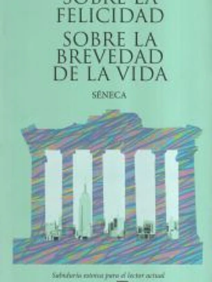 Sobre la felicidad. Sobre la brevedad de la vida