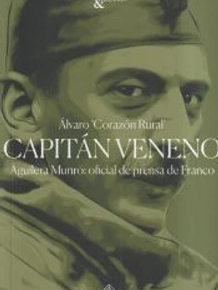 Capitán veneno: Aguilera Munro: oficial de prensa de Franco