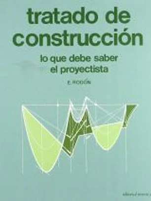 Tratado de construcción. Lo que debe saber el proyectista