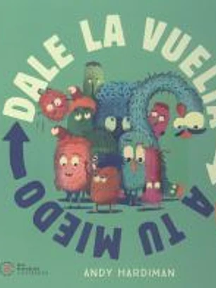Dale la vuelta a tu miedo