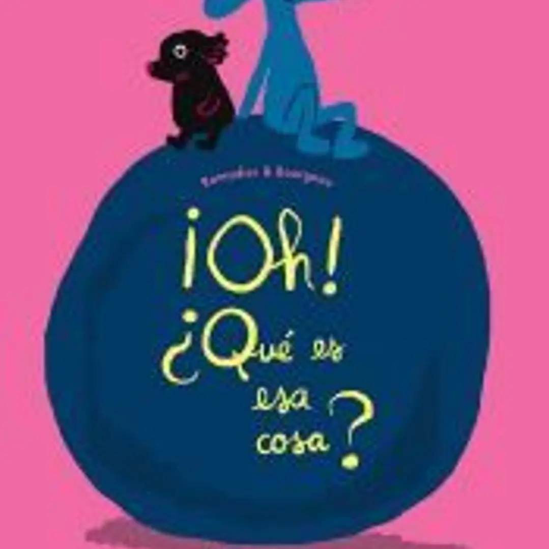 ¡Oh! ¿Qué es esa cosa? 1
