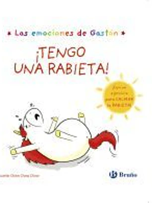 Las emociones de Gastón. ¡Tengo una rabieta!