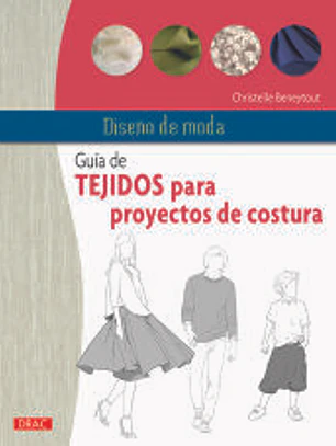Diseño de moda. Guía de tejidos para proyectos de costura