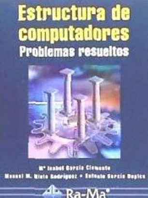 ESTRUCTURA DE COMPUTADORES. PROBLEMAS RESUELTOS.
