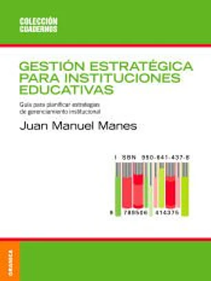 Gestión estratégica para instituciones educativas : guía para planificar estrategias de gerenciamiento institucional