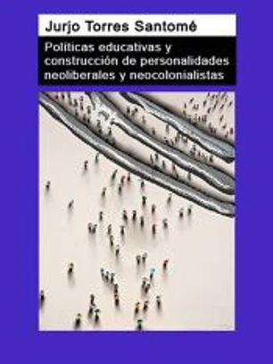 Políticas educativas y construcción de personalidades neoliberales y neocolonialistas