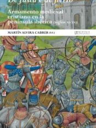 De fusta e de fierro. Armamento medieval cristiano en la península ibérica (siglos XI-XVI)
