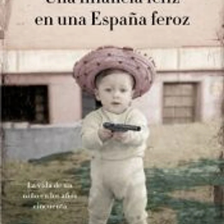 Una infancia feliz en una España feroz 1