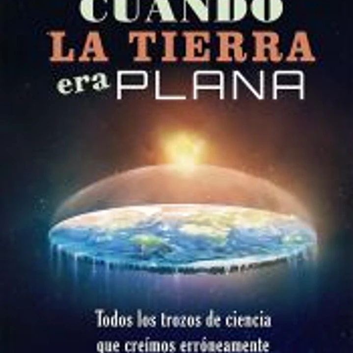 Cuando la tierra era plana 1