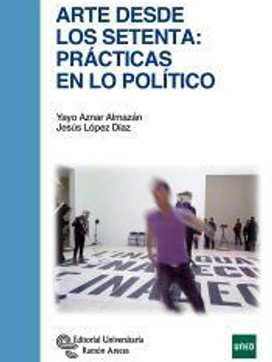 Arte desde los setenta: Prácticas en lo político