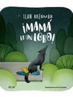 ¡Mamá es un lobo!